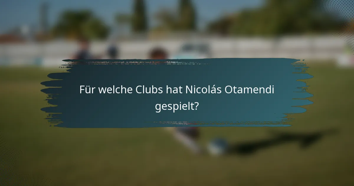 Für welche Clubs hat Nicolás Otamendi gespielt?