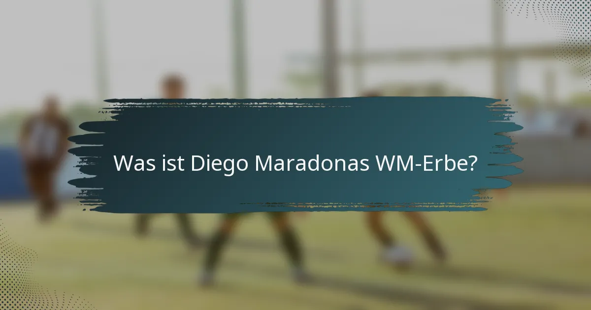 Was ist Diego Maradonas WM-Erbe?