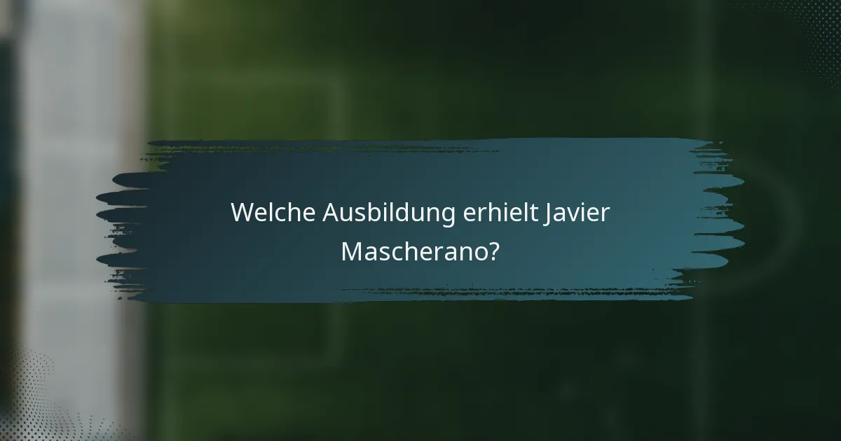 Welche Ausbildung erhielt Javier Mascherano?