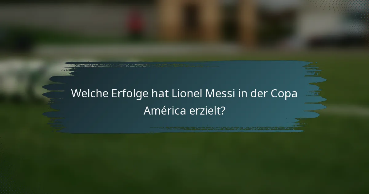 Welche Erfolge hat Lionel Messi in der Copa América erzielt?
