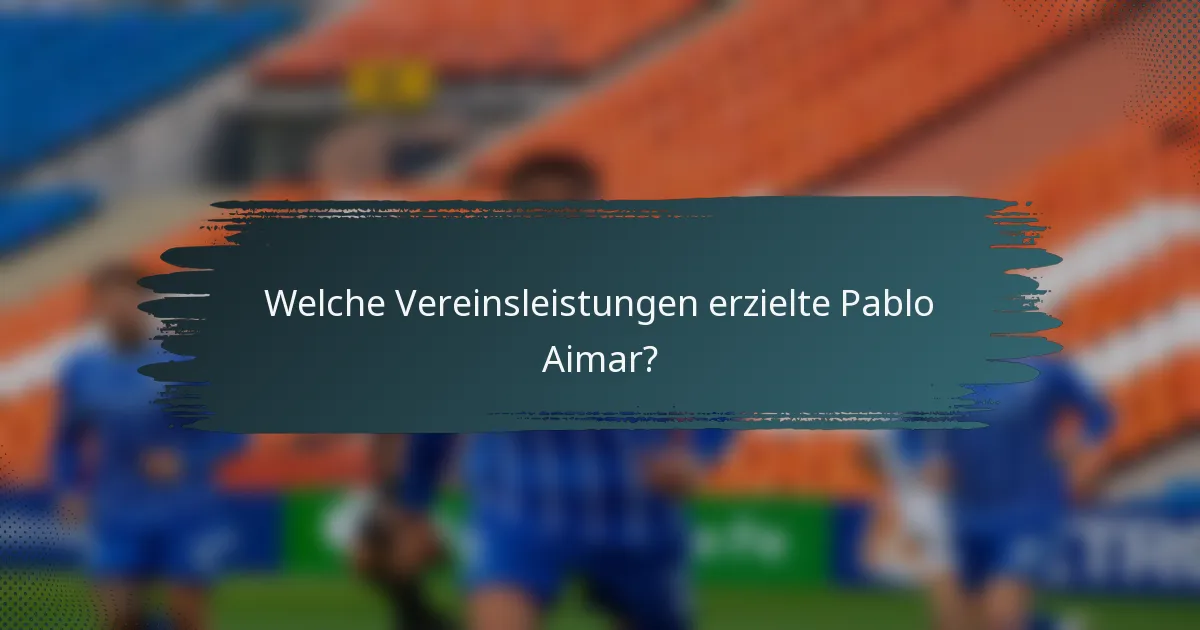 Welche Vereinsleistungen erzielte Pablo Aimar?