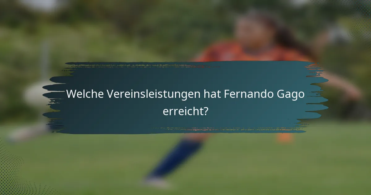 Welche Vereinsleistungen hat Fernando Gago erreicht?