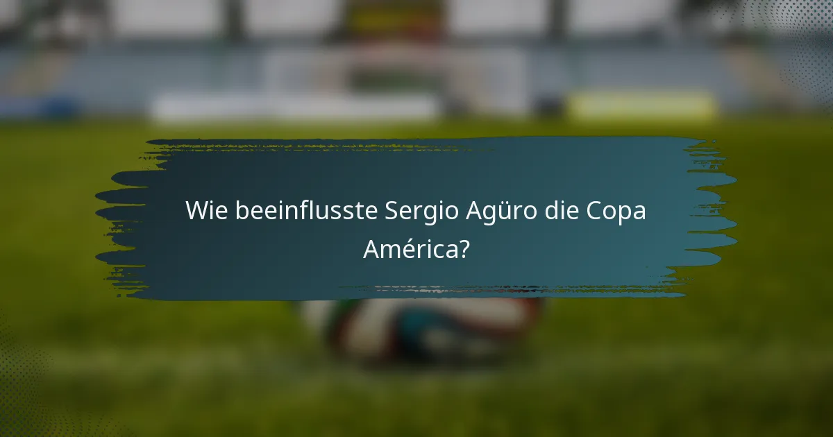 Wie beeinflusste Sergio Agüro die Copa América?