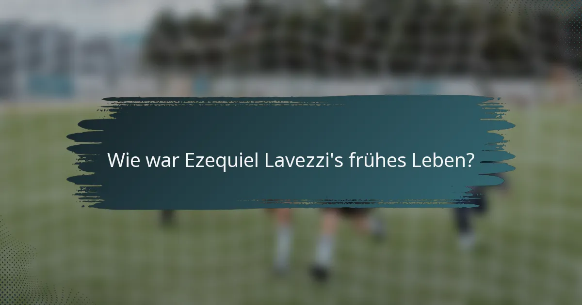 Wie war Ezequiel Lavezzi's frühes Leben?